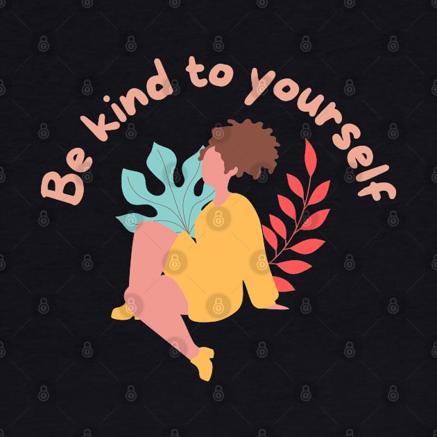 Be kind to yourself by Eveline D’souza